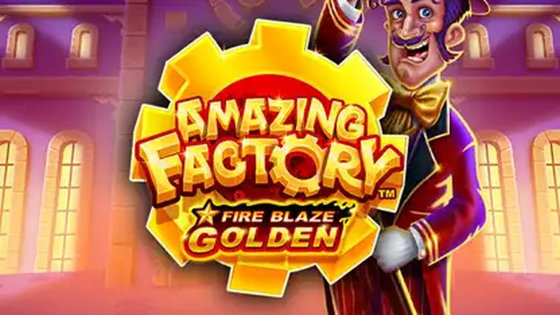 Automat Fire Blaze Golden: Amazing Factory od Playtech